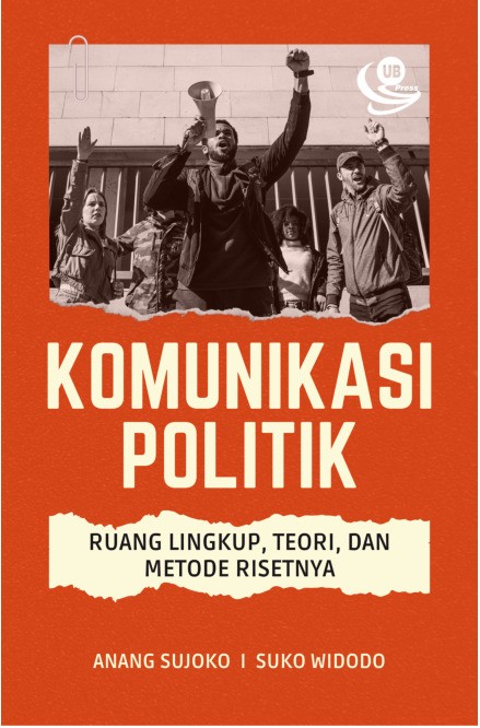 Komunikasi Politik Ruang Lingkup Teori dan Metode Risetnya